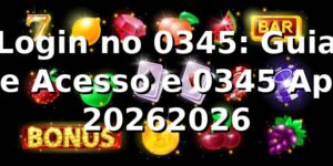 Login no 0345: Guia de Acesso e 0345 App 2026/2026 🚀